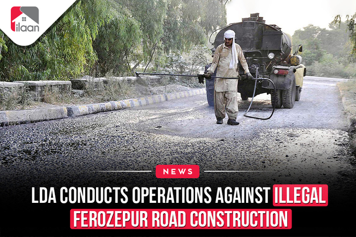 LDA Conducts Operations Against Illegal Ferozepur Road Construction