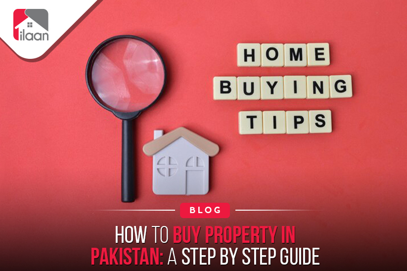 How to Buy Property in Pakistan:  A step by Step Guide