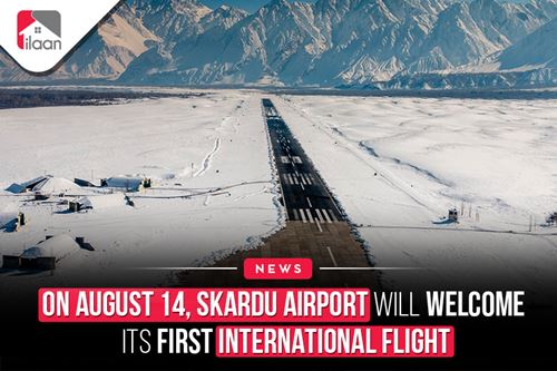 On August 14, Skardu Airport will  welcome its first international  flight