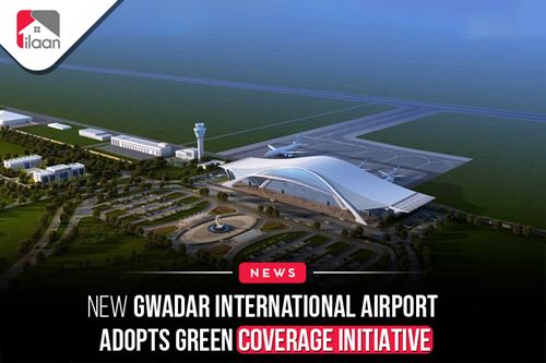New Gwadar International Airport  Adopts Green Coverage Initiative
