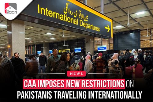 CAA Imposes New Restrictions on  Pakistanis Traveling  Internationally