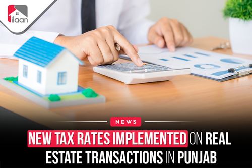 New Tax Rates Implemented on  Real Estate Transactions in Punjab