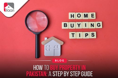 How to Buy Property in Pakistan:  A step by Step Guide