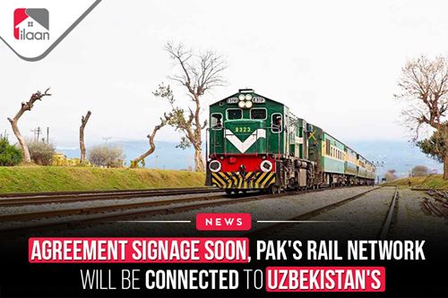 Agreement Signage Soon, Pak's  Rail Network Will Be Connected to Uzbekistan's