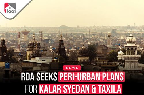 RDA Seeks Peri-Urban Plans for  Kallar Syedan & Taxila
