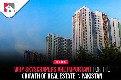 Why Skyscrapers are Important for the Growth of Real Estate in Pakistan?