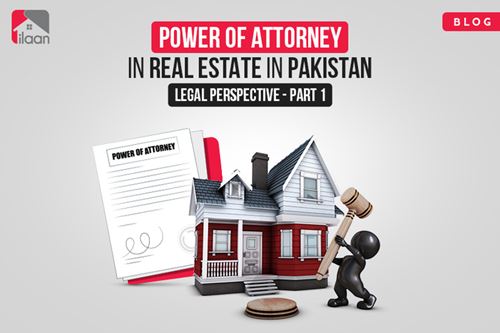 Power Of Attorney in Real Estate in Pakistan: Legal Perspective - Part 1 